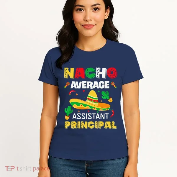 Nacho Average Assistant Principal Cinco De Mayo Teacher Women's T-Shirt
