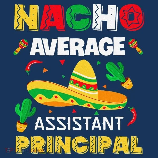 Nacho Average Assistant Principal Cinco De Mayo Teacher Women's T-Shirt