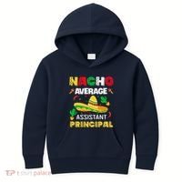 Nacho Average Assistant Principal Cinco De Mayo Teacher Kids Hoodie thumb 0