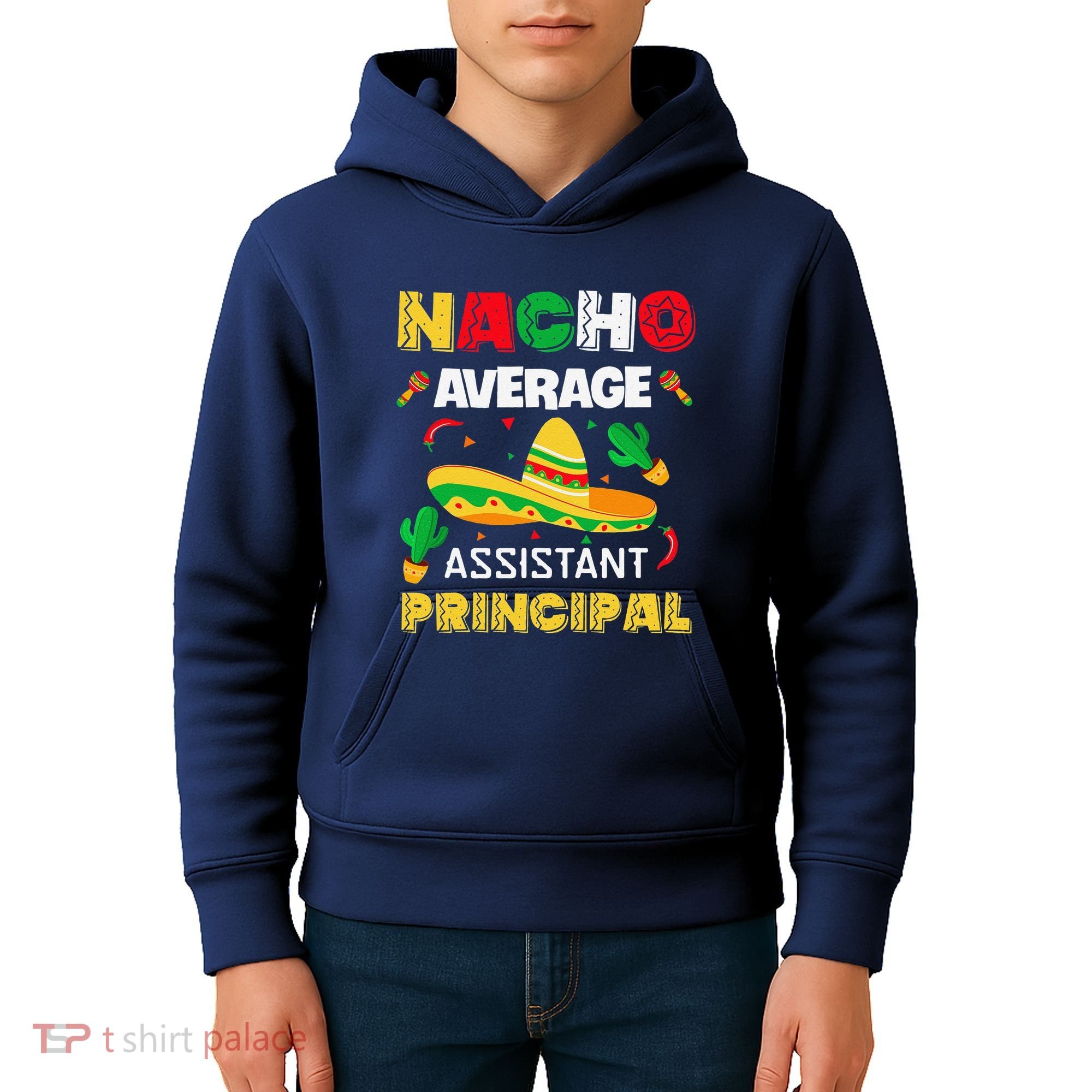 Nacho Average Assistant Principal Cinco De Mayo Teacher Kids Hoodie