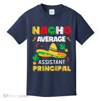 Nacho Average Assistant Principal Cinco De Mayo Teacher Kids T-Shirt thumb 0
