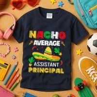 Nacho Average Assistant Principal Cinco De Mayo Teacher Kids T-Shirt thumb 3