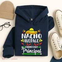 Nacho Average Assistant Principal Cinco De Mayo Teacher Hoodie thumb 4