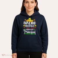 Nacho Average Assistant Principal Cinco De Mayo Teacher Hoodie thumb 5