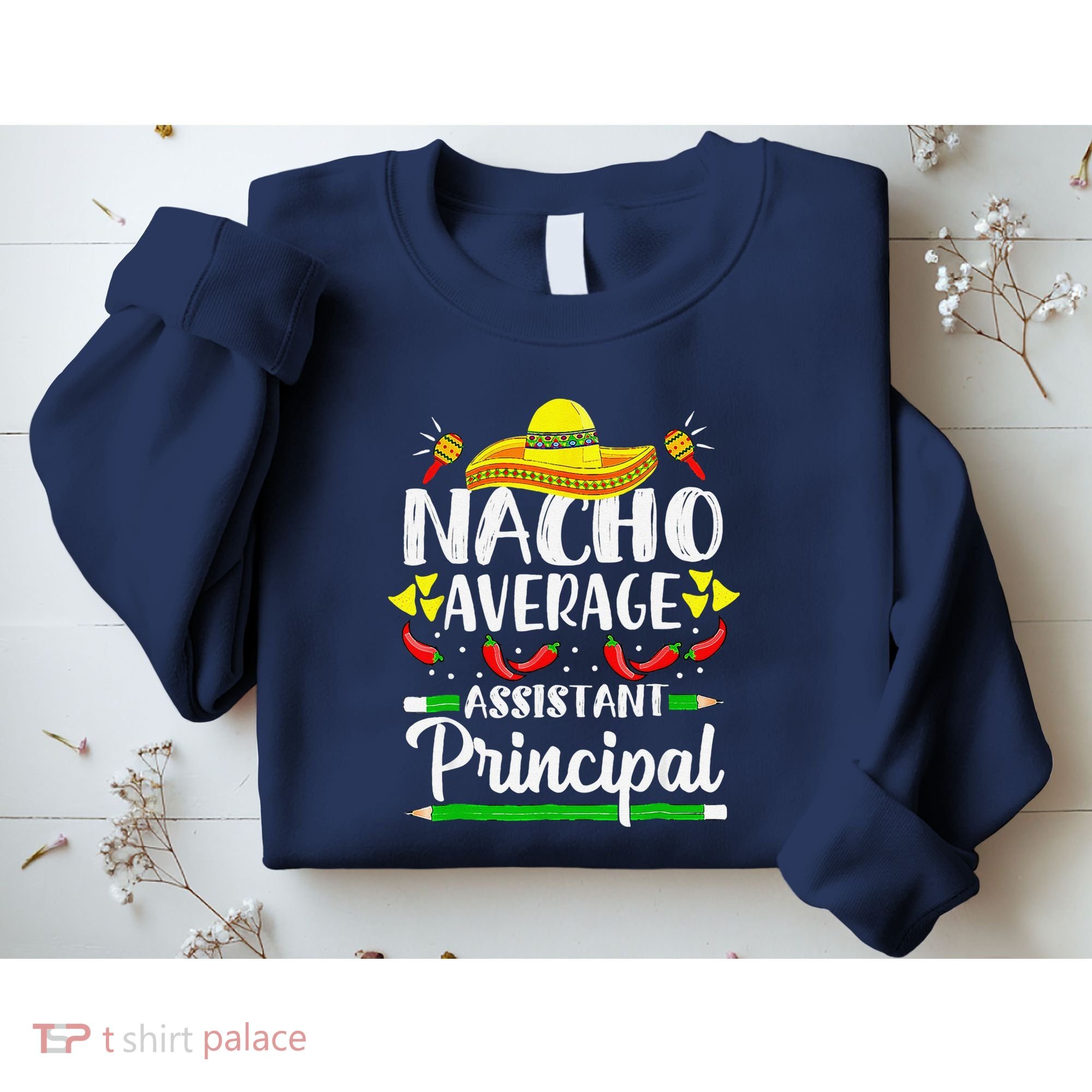 Nacho Average Assistant Principal Cinco De Mayo Teacher Sweatshirt