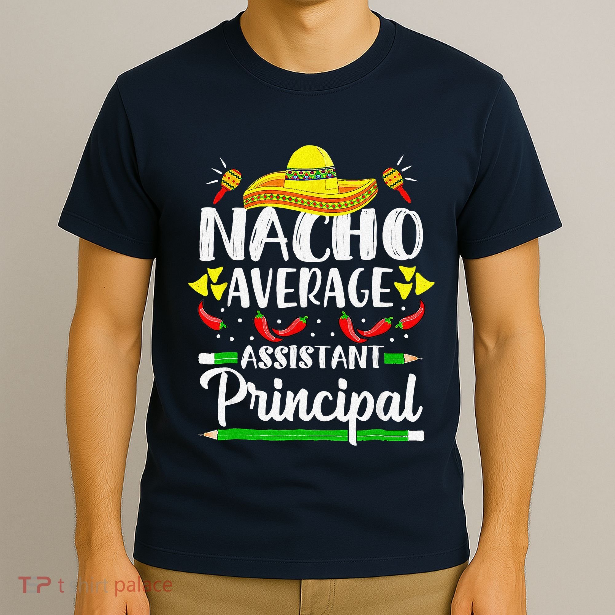Nacho Average Assistant Principal Cinco De Mayo Teacher T-Shirt