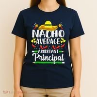 Nacho Average Assistant Principal Cinco De Mayo Teacher T-Shirt thumb 4