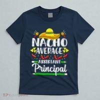 Nacho Average Assistant Principal Cinco De Mayo Teacher T-Shirt thumb 5