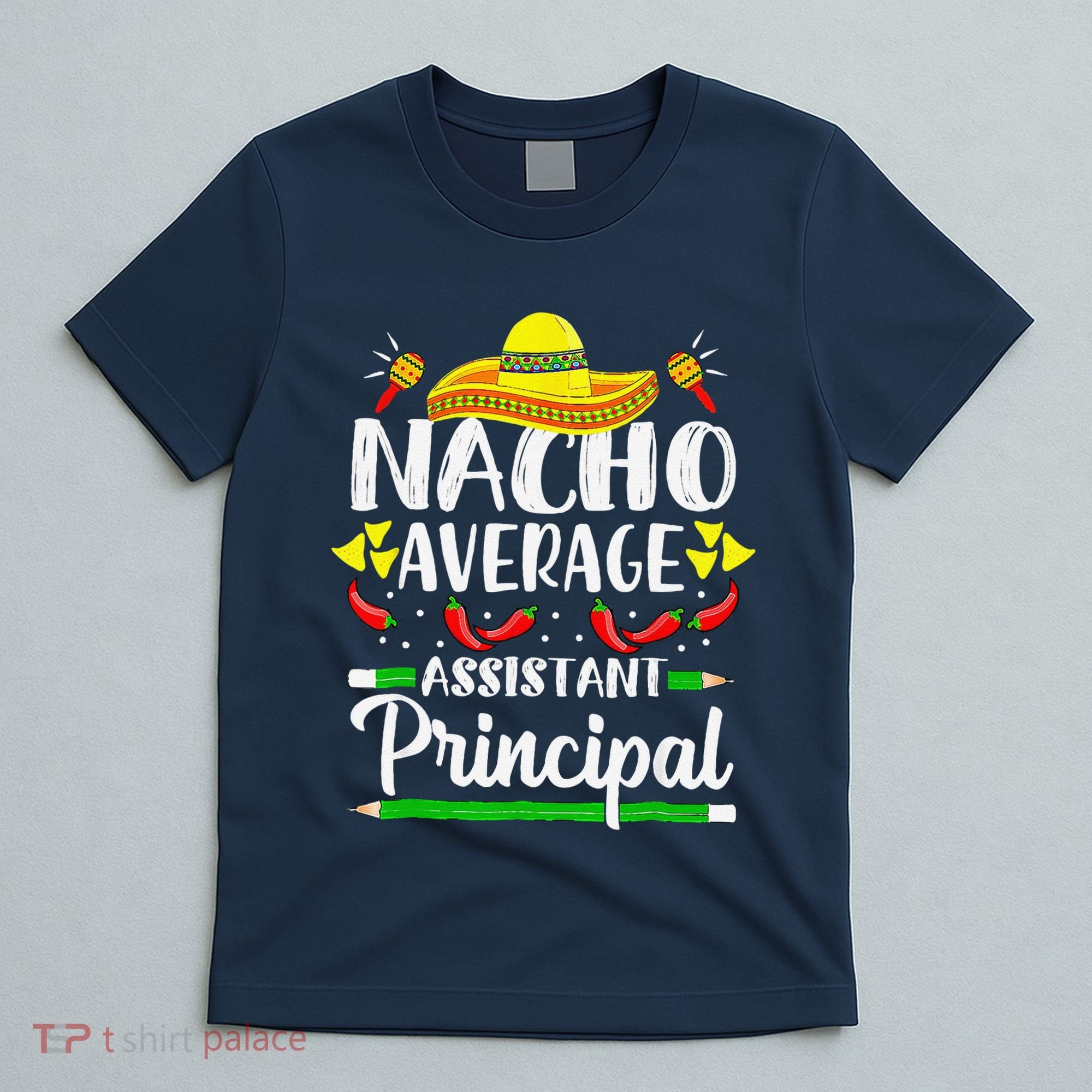 Nacho Average Assistant Principal Cinco De Mayo Teacher T-Shirt
