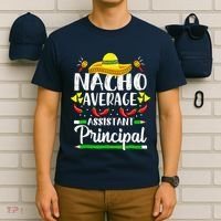 Nacho Average Assistant Principal Cinco De Mayo Teacher T-Shirt thumb 6