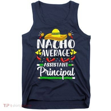 Nacho Average Assistant Principal Cinco De Mayo Teacher Tank Top