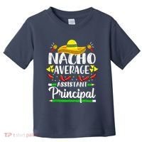 Nacho Average Assistant Principal Cinco De Mayo Teacher Toddler T-Shirt thumb 0