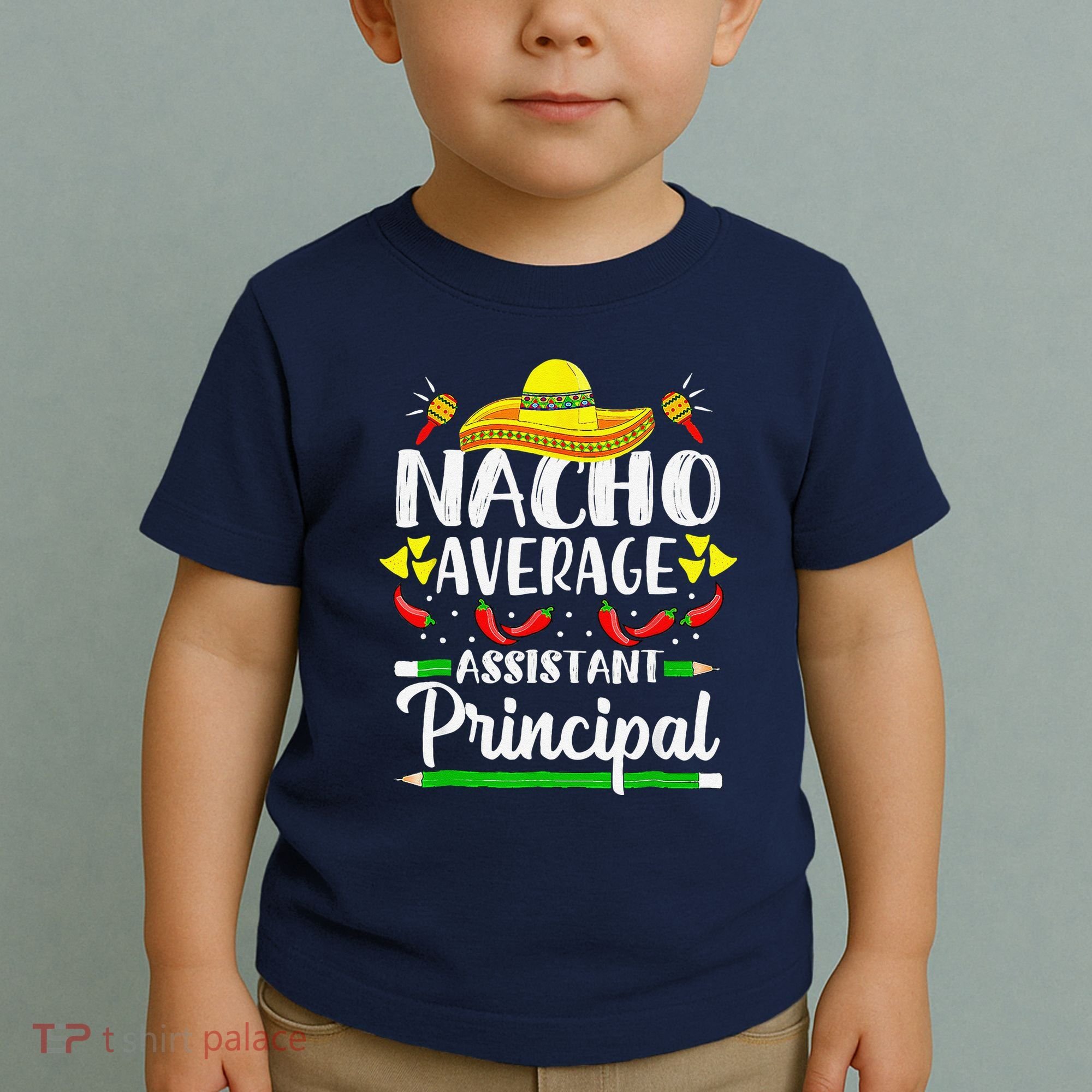 Nacho Average Assistant Principal Cinco De Mayo Teacher Toddler T-Shirt