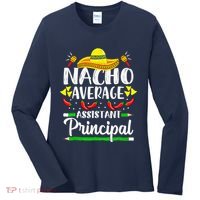 Nacho Average Assistant Principal Cinco De Mayo Teacher Women's Long Sleeve Shirt thumb 0