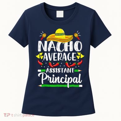 Nacho Average Assistant Principal Cinco De Mayo Teacher Women's T-Shirt