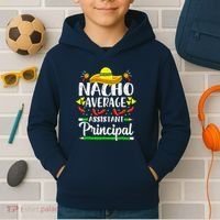 Nacho Average Assistant Principal Cinco De Mayo Teacher Kids Hoodie thumb 2