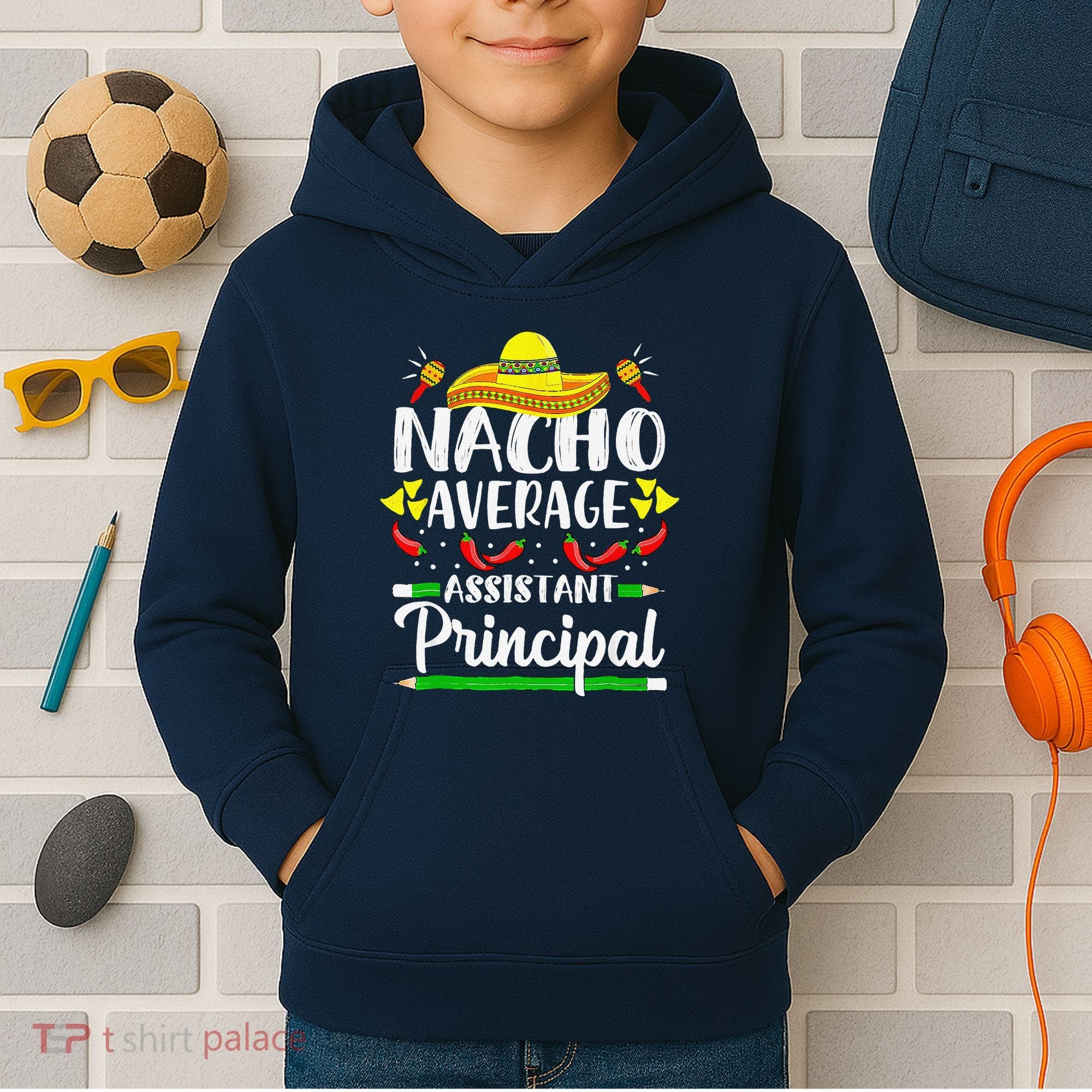 Nacho Average Assistant Principal Cinco De Mayo Teacher Kids Hoodie