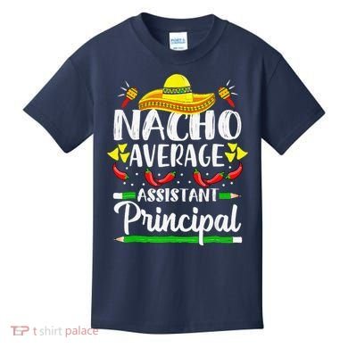 Nacho Average Assistant Principal Cinco De Mayo Teacher Kids T-Shirt