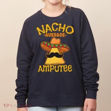 Nacho Average Amputee Mexican Amputation Cinco De Mayo Party Women's Sweatshirt