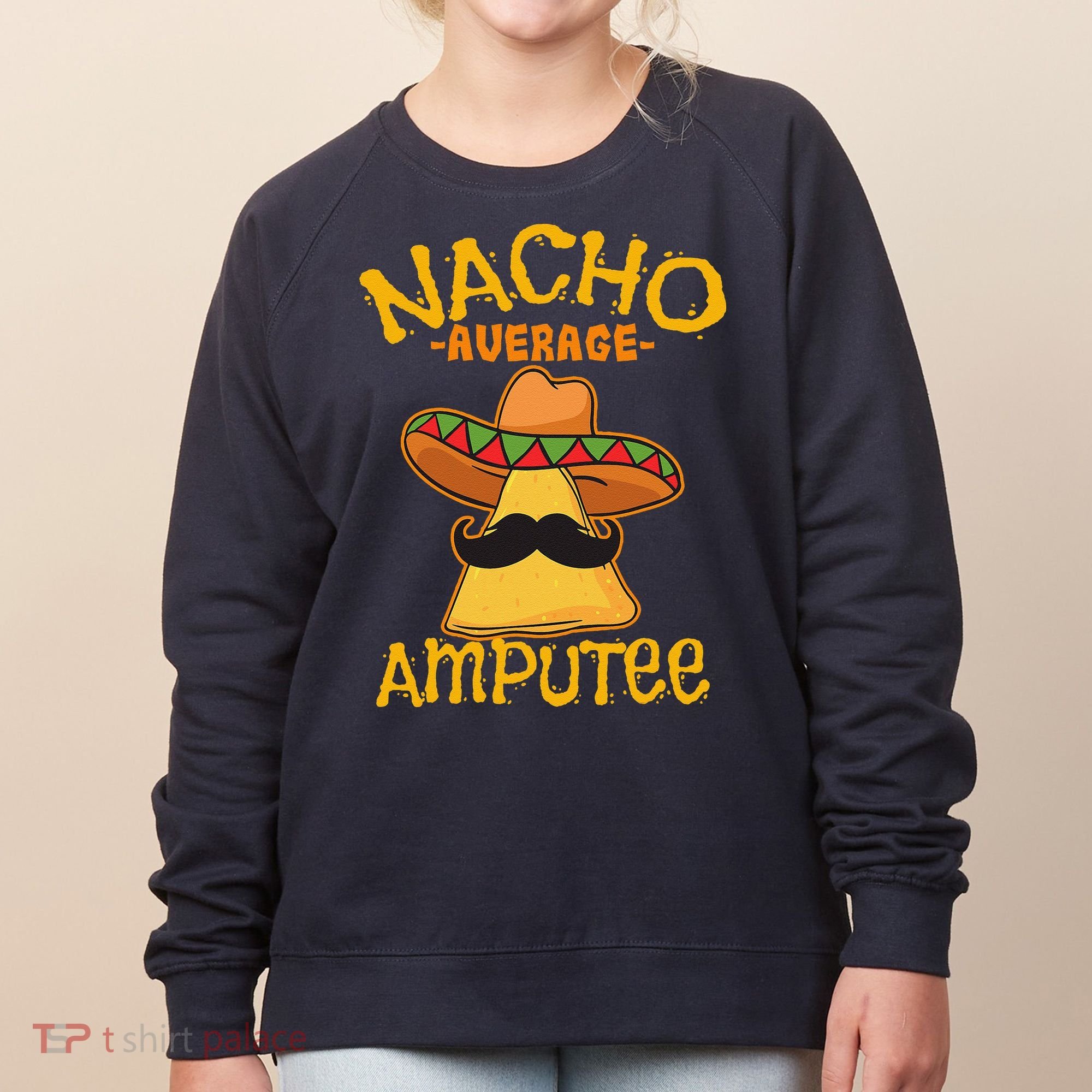 Nacho Average Amputee Mexican Amputation Cinco De Mayo Party Women's Sweatshirt