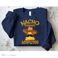 Nacho Average Amputee Mexican Amputation Cinco De Mayo Party Sweatshirt thumb 2