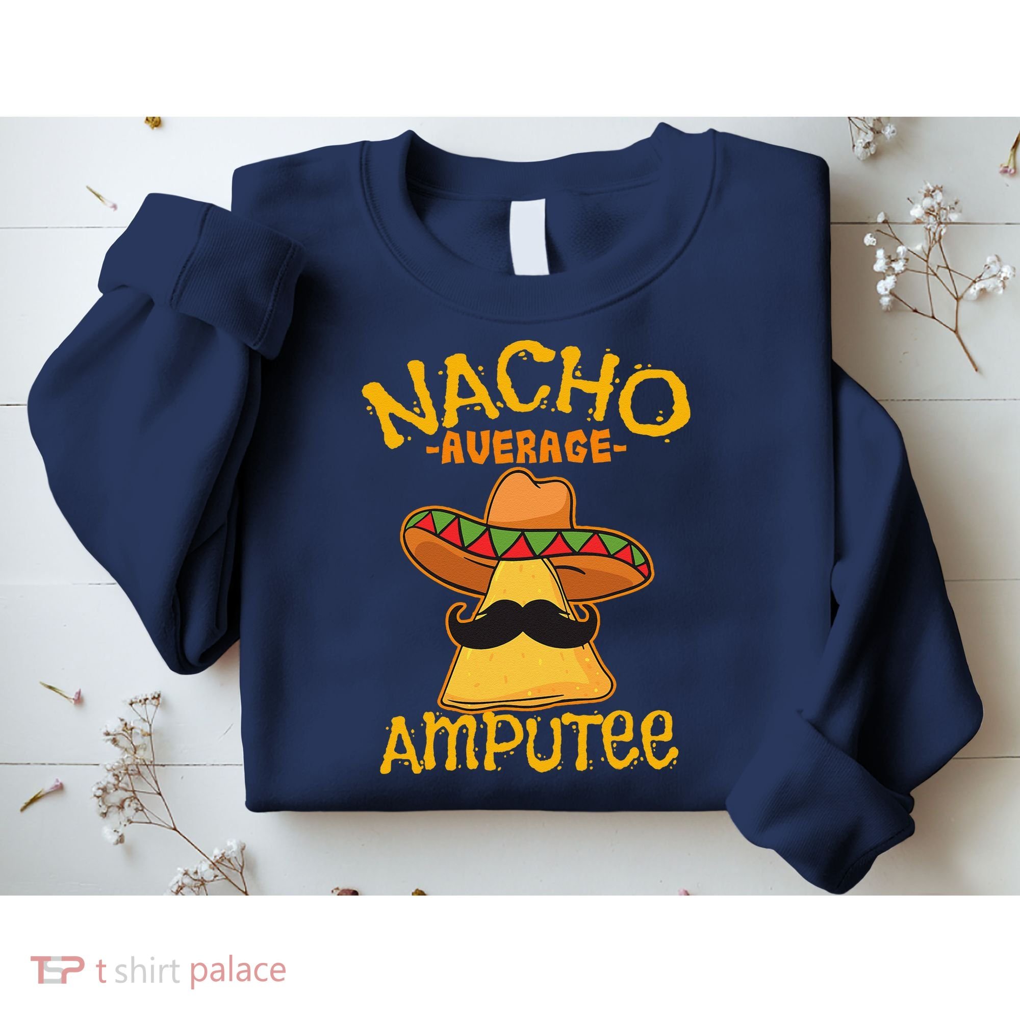 Nacho Average Amputee Mexican Amputation Cinco De Mayo Party Sweatshirt
