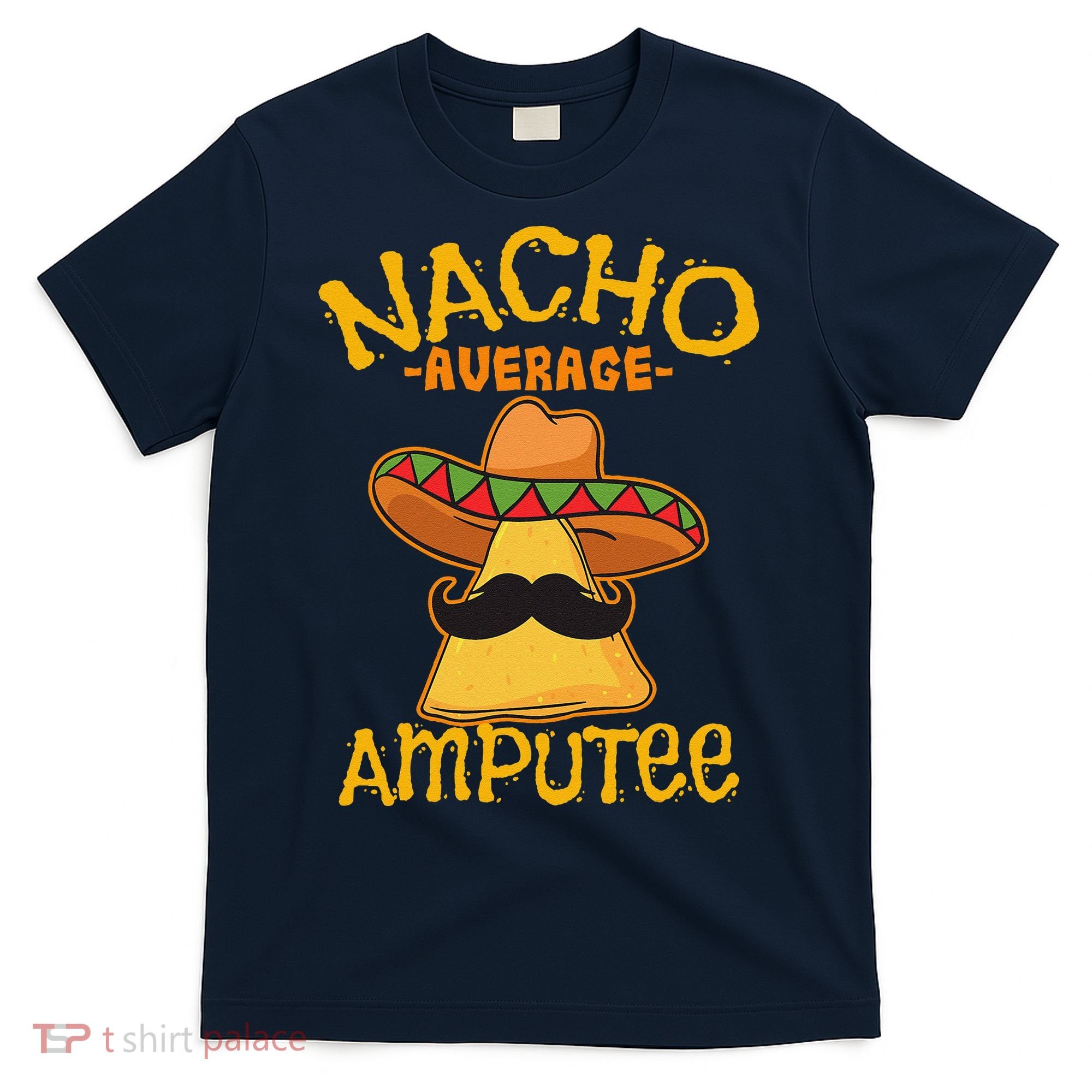 Nacho Average Amputee Mexican Amputation Cinco De Mayo Party T-Shirt