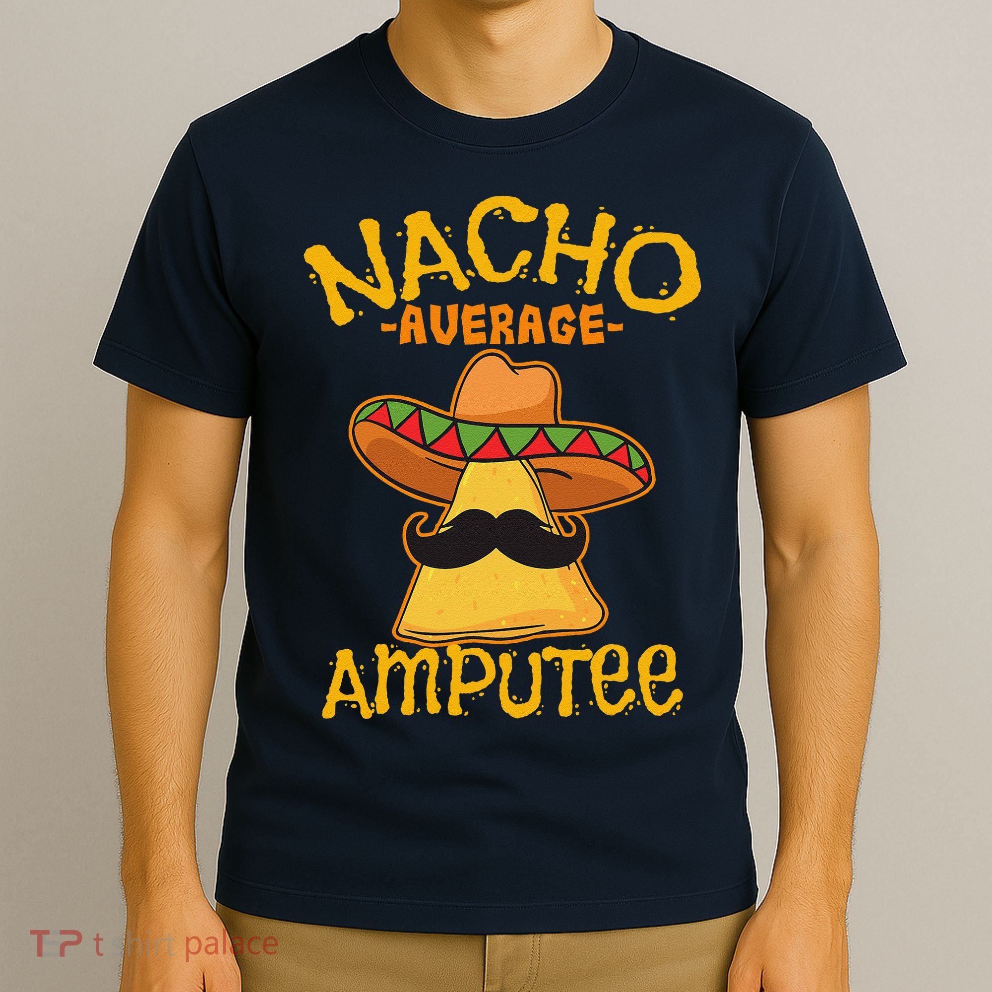Nacho Average Amputee Mexican Amputation Cinco De Mayo Party T-Shirt