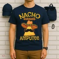 Nacho Average Amputee Mexican Amputation Cinco De Mayo Party T-Shirt thumb 6