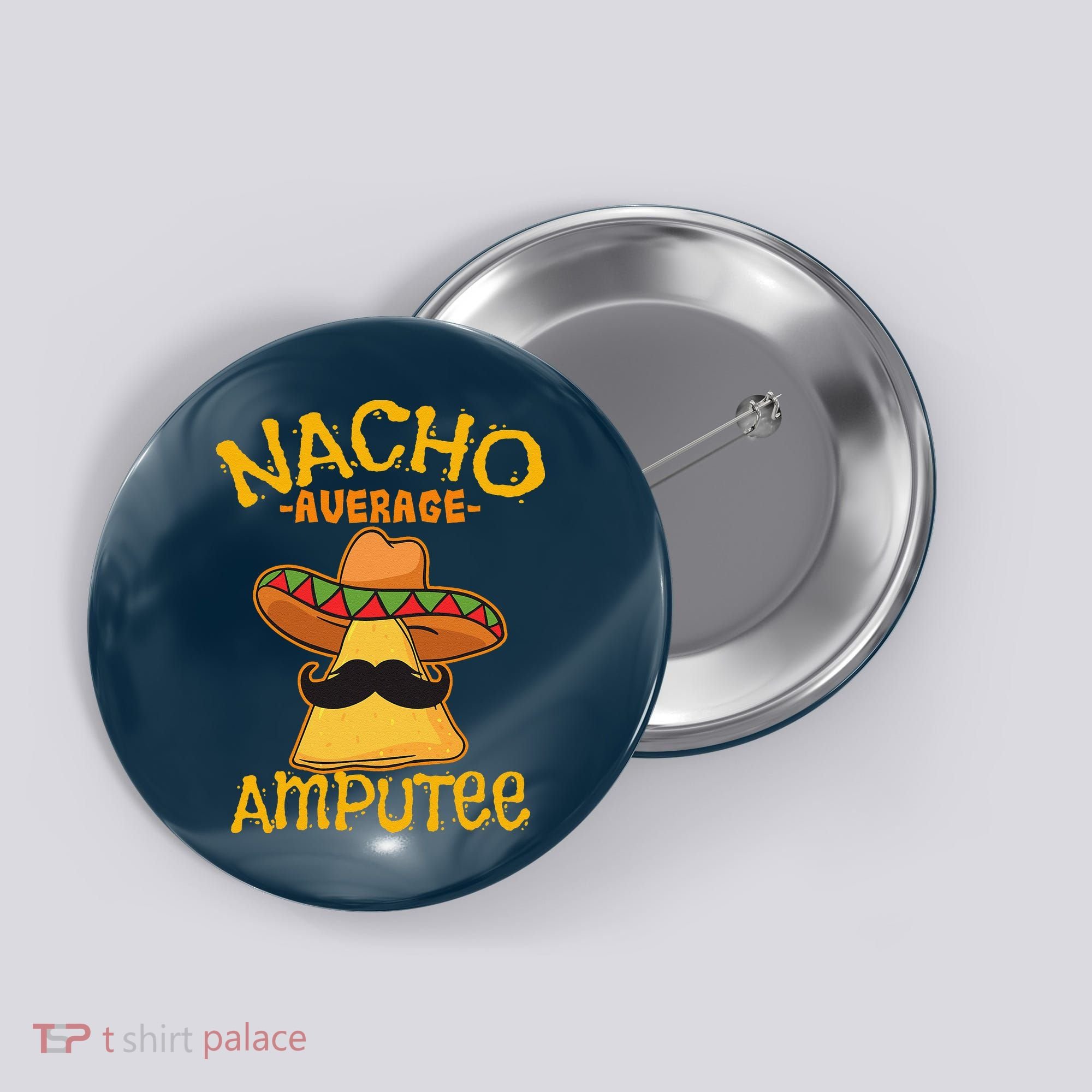 Nacho Average Amputee Mexican Amputation Cinco De Mayo Party Button