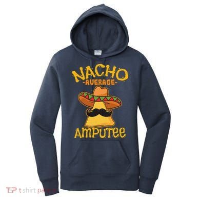 Nacho Average Amputee Mexican Amputation Cinco De Mayo Party Women's Hoodie