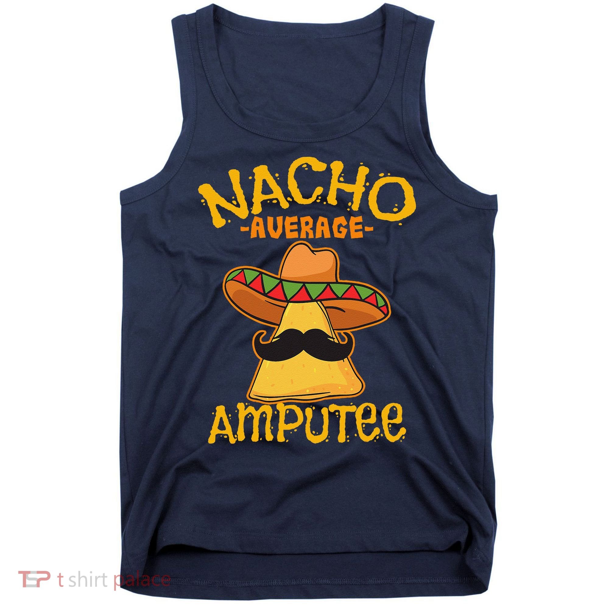 Nacho Average Amputee Mexican Amputation Cinco De Mayo Party Tank Top