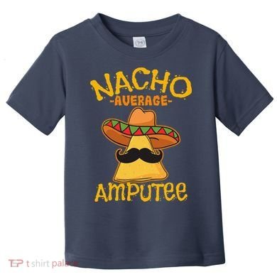Nacho Average Amputee Mexican Amputation Cinco De Mayo Party Toddler T-Shirt