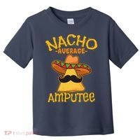 Nacho Average Amputee Mexican Amputation Cinco De Mayo Party Toddler T-Shirt thumb 0