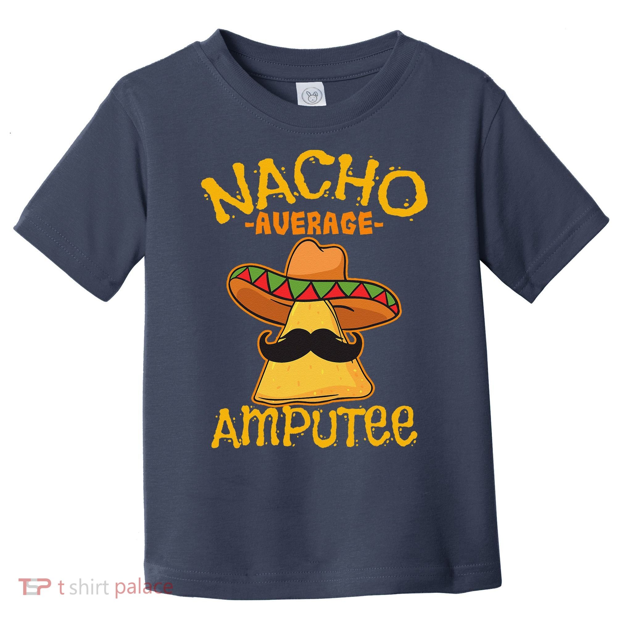 Nacho Average Amputee Mexican Amputation Cinco De Mayo Party Toddler T-Shirt