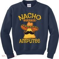 Nacho Average Amputee Mexican Amputation Cinco De Mayo Party Kids Sweatshirt thumb 0