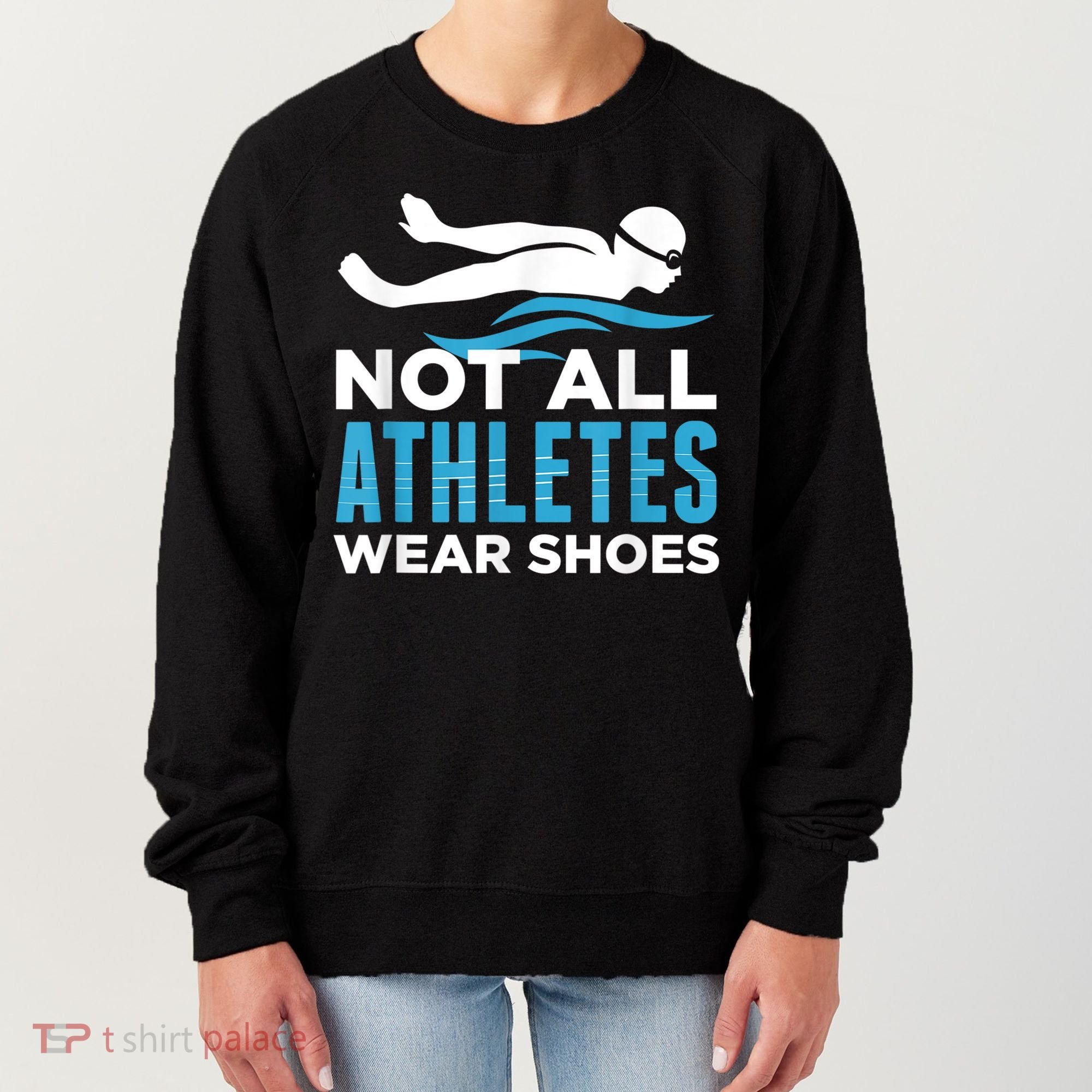 Not All Athletes Wear Shoes Funny Swimmers Idea Women's Sweatshirt