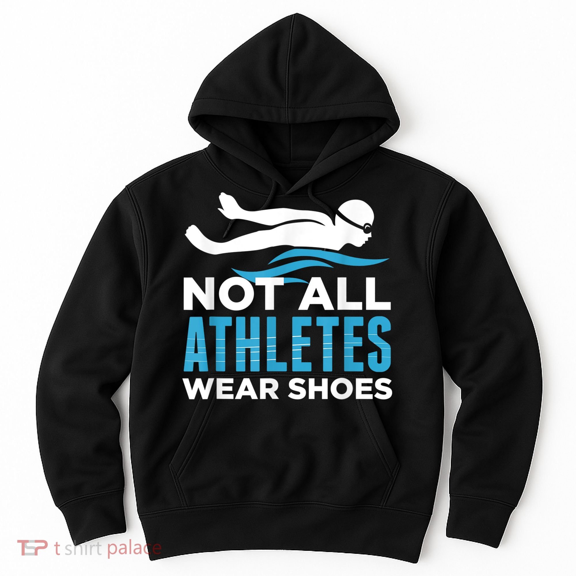 Not All Athletes Wear Shoes Funny Swimmers Idea Hoodie