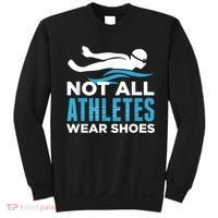 Not All Athletes Wear Shoes Funny Swimmers Idea Sweatshirt thumb 0