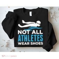 Not All Athletes Wear Shoes Funny Swimmers Idea Sweatshirt thumb 2