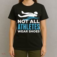 Not All Athletes Wear Shoes Funny Swimmers Idea T-Shirt thumb 4