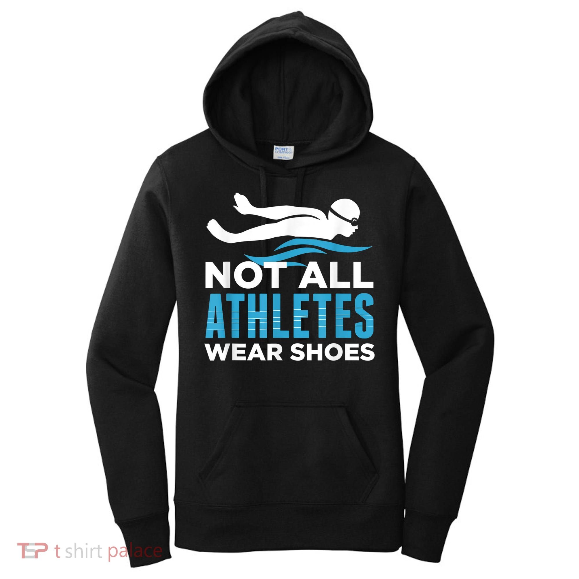 Not All Athletes Wear Shoes Funny Swimmers Idea Women's Hoodie