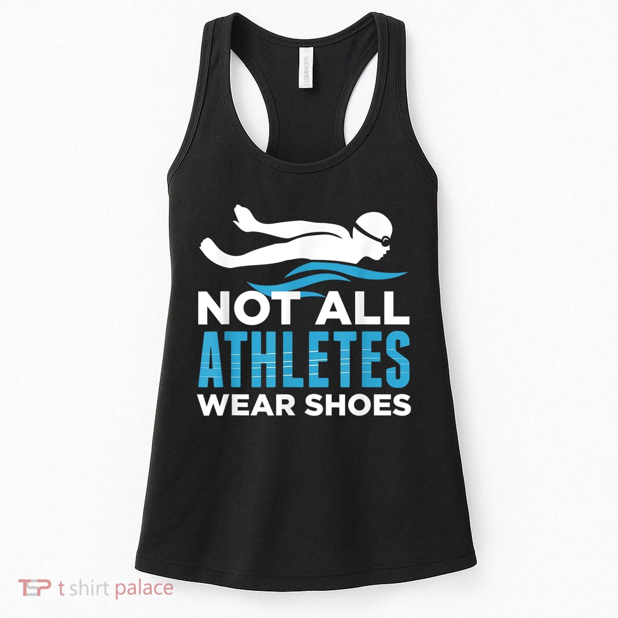 Not All Athletes Wear Shoes Funny Swimmers Idea Women's Tank Top