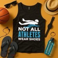 Not All Athletes Wear Shoes Funny Swimmers Idea Tank Top thumb 4