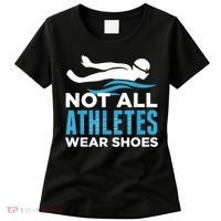Not All Athletes Wear Shoes Funny Swimmers Idea Women's T-Shirt thumb 0