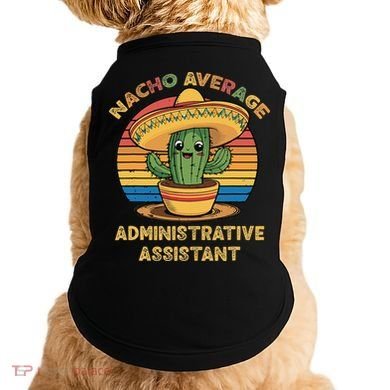 Nacho Average Administrative Assistant Mexican Cinco De Doggie Tank