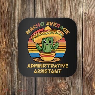 Nacho Average Administrative Assistant Mexican Cinco De Coaster