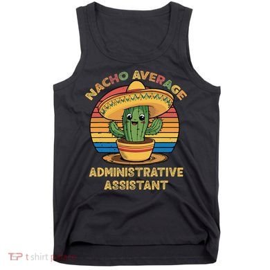 Nacho Average Administrative Assistant Mexican Cinco De Tank Top