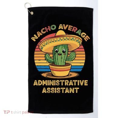 Nacho Average Administrative Assistant Mexican Cinco De Golf Towel