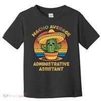 Nacho Average Administrative Assistant Mexican Cinco De Toddler T-Shirt thumb 0